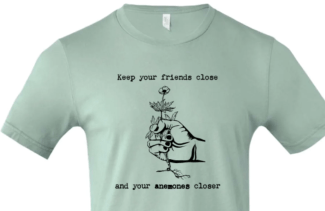 "Keep your Friends close, and your Anemones closer" T-Shirt